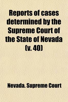 Book cover for Reports of Cases Determined by the Supreme Court of the State of Nevada (Volume 40)