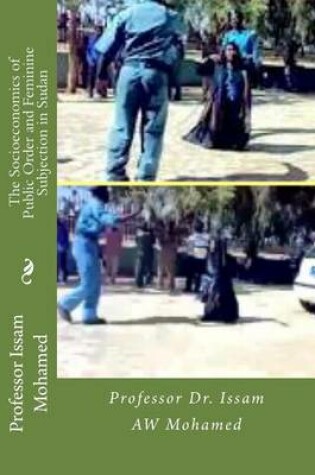 Cover of The Socioeconomics of Public Order and Feminine Subjection in Sudan