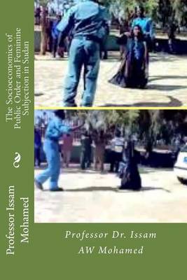 Book cover for The Socioeconomics of Public Order and Feminine Subjection in Sudan