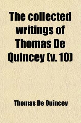 Cover of The Collected Writings of Thomas de Quincey (Volume 10)