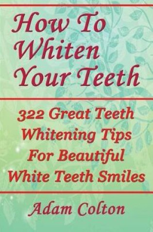 Cover of How To Whiten Your Teeth