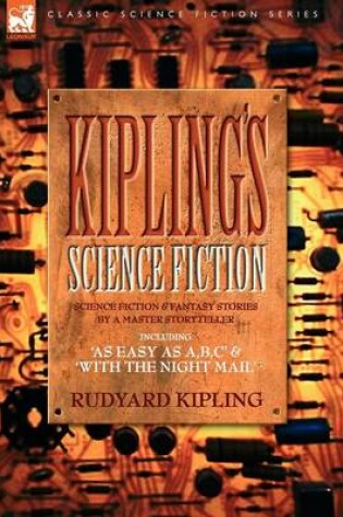 Cover of Kiplings Science Fiction - Science Fiction & Fantasy stories by a master storyteller including, 'As Easy as A, B.C' & 'With the Night Mail'