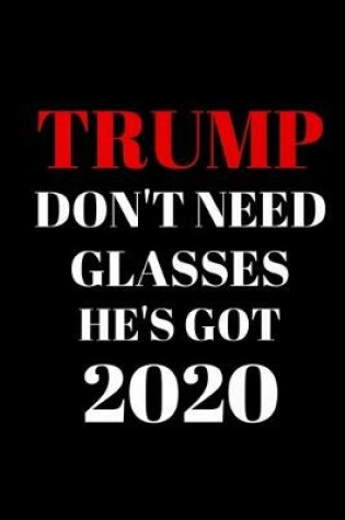Cover of Trump don't need glasses he's got 2020