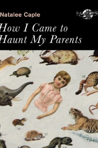 Cover of How I Came to Haunt My Parents