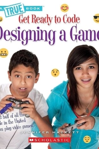 Cover of Designing a Game (a True Book: Get Ready to Code)