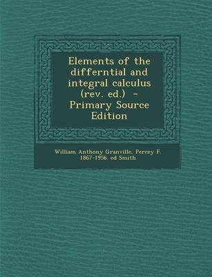 Book cover for Elements of the Differntial and Integral Calculus (REV. Ed.) - Primary Source Edition