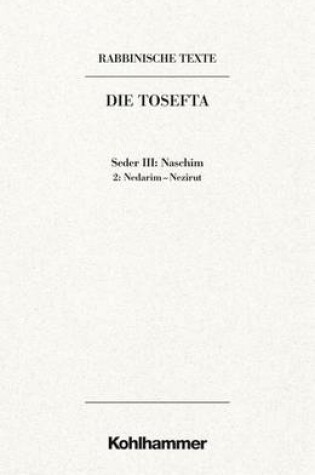 Cover of Rabbinische Texte, Erste Reihe: Die Tosefta. Band III: Seder Naschim