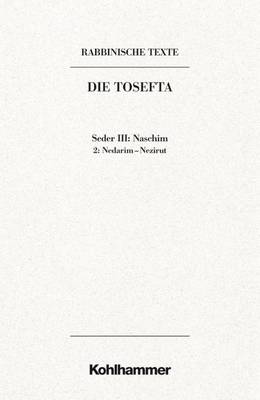 Book cover for Rabbinische Texte, Erste Reihe: Die Tosefta. Band III: Seder Naschim