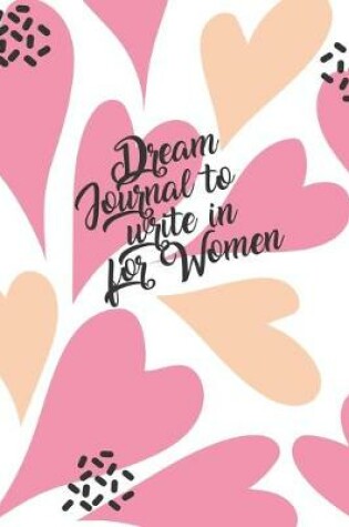 Cover of Dream Journal To Write In For Women