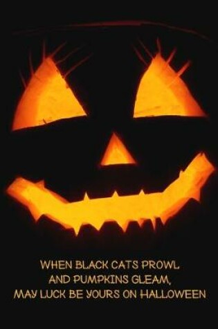 Cover of When Black Cats Prowl And Pumpkins Gleam, May Luck Be Yours On Halloween