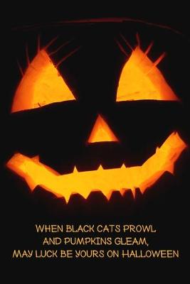 Book cover for When Black Cats Prowl And Pumpkins Gleam, May Luck Be Yours On Halloween