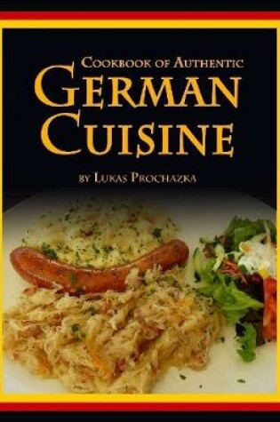 Cover of German Cuisine: Cookbook of Authentic German Cuisine