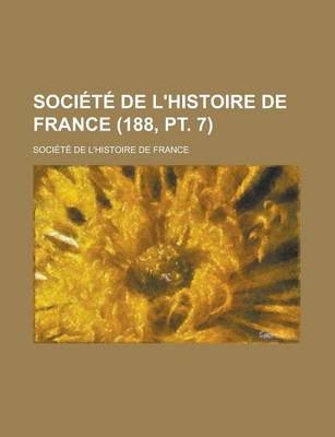 Book cover for Societe de L'Histoire de France (188, PT. 7)