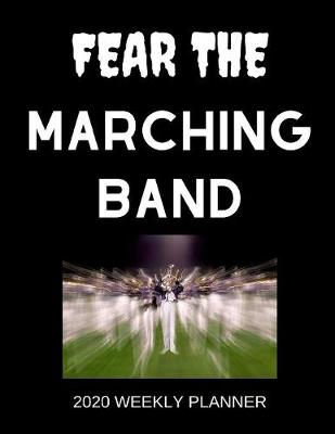 Book cover for Fear The Marching Band 2020 Weekly Planner
