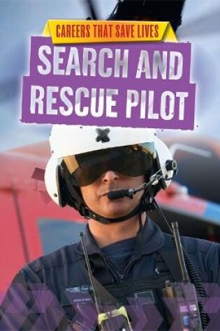 Cover of Careers That Save Lives: Search and Rescue Pilot