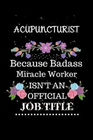 Cover of Acupuncturist Because Badass Miracle Worker Isn't an Official Job Title