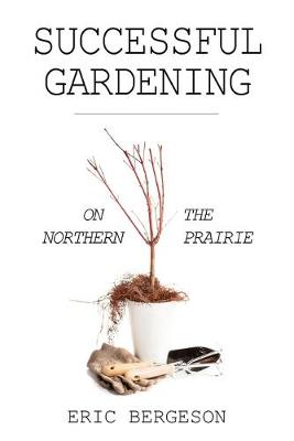 Book cover for Successful Gardening on the Northern Prairie