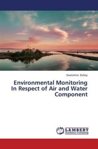 Cover of Environmental Monitoring in Respect of Air and Water Component