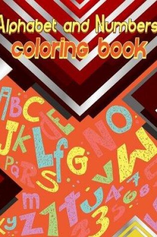 Cover of Alphabet and numbers coloring book