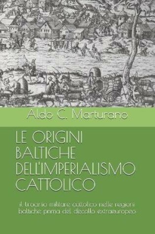 Cover of Le Origini Baltiche Dell'imperialismo Cattolico