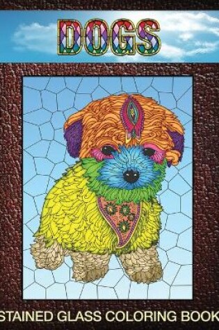 Cover of Dogs Stained Glass Coloring Book