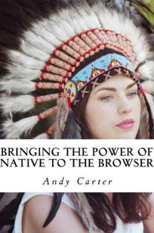 Cover of Bringing the Power of Native to the Browser
