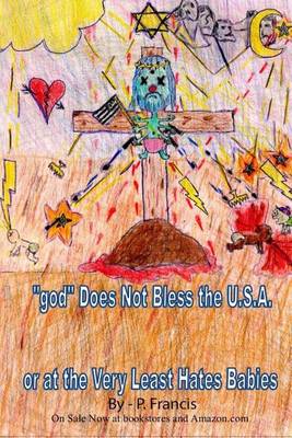 Book cover for "god" Does Not Bless the U.S.A.; Or At the Very Least Hates Babies