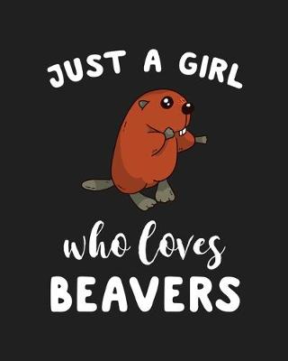 Book cover for Just A Girl Who Loves Beavers