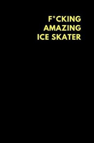 Cover of F*cking Amazing Ice Skater