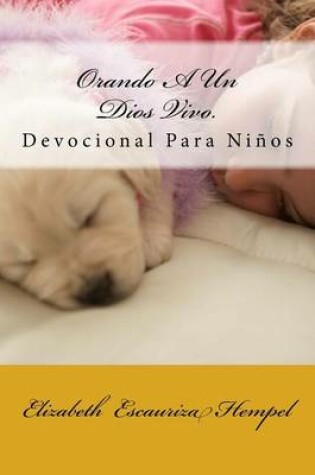Cover of Orando A Un Dios Vivo.