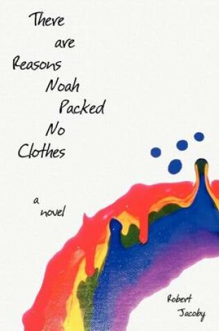 Cover of There Are Reasons Noah Packed No Clothes