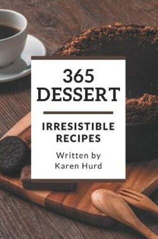 Cover of 365 Irresistible Dessert Recipes