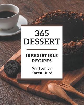 Book cover for 365 Irresistible Dessert Recipes