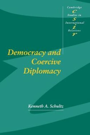 Cover of Democracy and Coercive Diplomacy. Cambridge Studies in International Relations