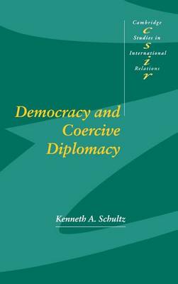 Book cover for Democracy and Coercive Diplomacy. Cambridge Studies in International Relations
