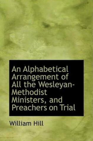 Cover of An Alphabetical Arrangement of All the Wesleyan-Methodist Ministers, and Preachers on Trial