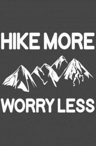 Cover of Hike More Worry Less