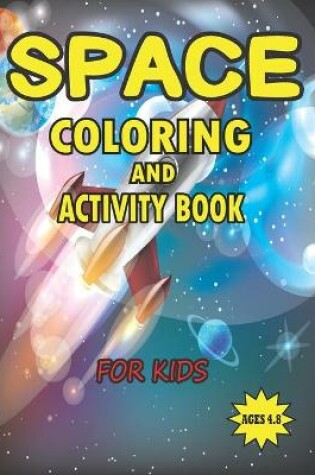 Cover of Space Coloring and Activity Book for Kids Ages 4-8
