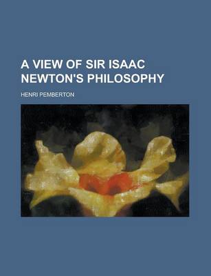 Book cover for A View of Sir Isaac Newton's Philosophy