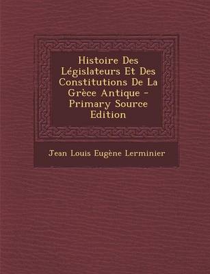 Book cover for Histoire Des Legislateurs Et Des Constitutions de La Grece Antique