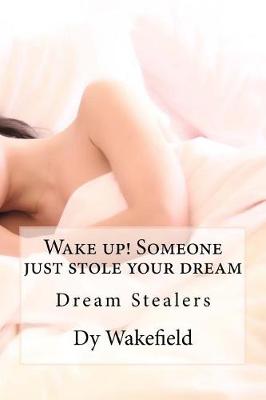 Book cover for Wake up! Someone just stole your dream
