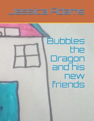 Book cover for Bubbles the Dragon and his new friends