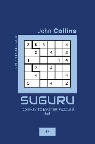 Cover of Suguru - 120 Easy To Master Puzzles 6x6 - 4