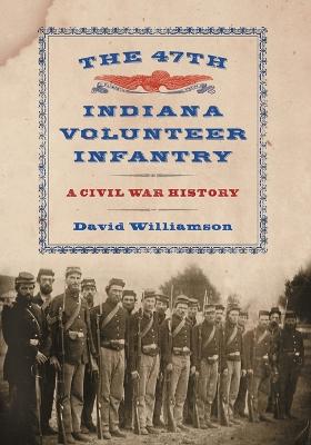 Book cover for The 47th Indiana Volunteer Infantry