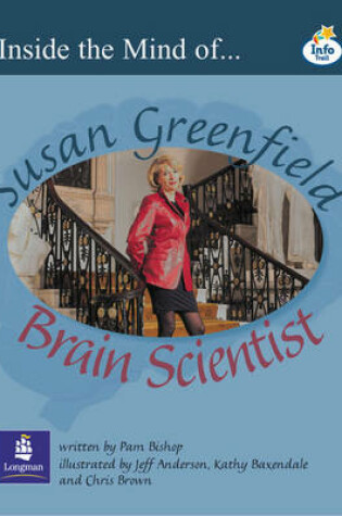 Cover of LILA:IT:Independent Plus:Inside the Mind of Susan Greenfield - Brain Scientist Info Trail Independent Plus