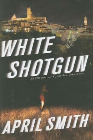 Cover of White Shotgun: An FBI Special Agent Ana Grey Novel