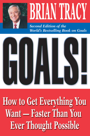 Cover of Goals!: How to Get Everything You Want - Faster Than You Ever Thought Possible