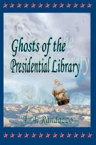 Cover of Ghosts of the Presidential Library