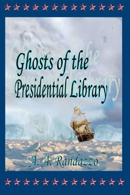 Book cover for Ghosts of the Presidential Library