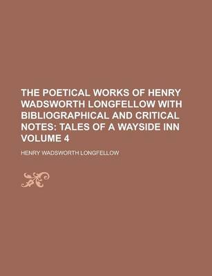 Book cover for The Poetical Works of Henry Wadsworth Longfellow with Bibliographical and Critical Notes Volume 4